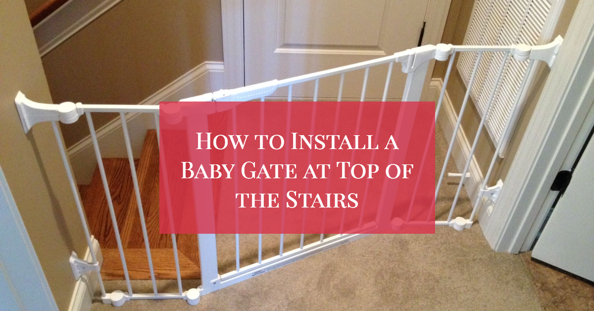 How to Install a Baby Gate at Top of the Stairs